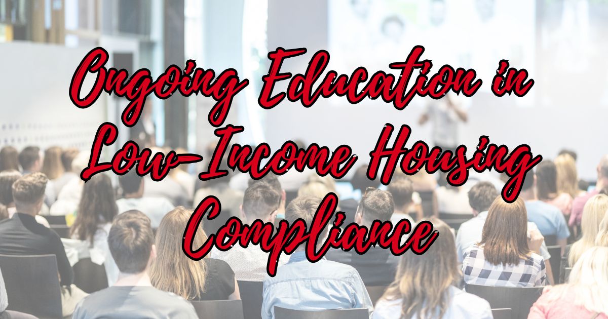 Ongoing Education in Low Income Housing Compliance